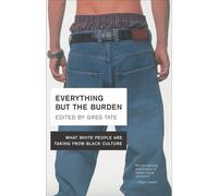 Everything But the Burden: What White People Are Taking from Black Culture...