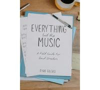 Everything But The Music: A Field Guide For Band Directors