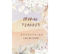 Everything Can Be Done: 18-weeks Planner