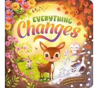 Everything Changes: A Soothing Story About Embracing Life's Changes