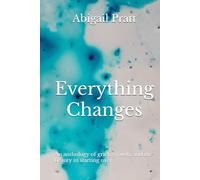 Everything Changes: An anthology of grief, growth, and the beauty in starting over
