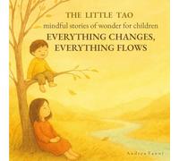 Everything Changes, Everything Flows: Mindful Stories of Wonder for Children