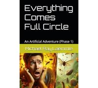 Everything Comes Full Circle: An Artificial Adventure (Phase 1)