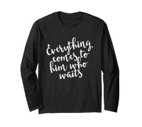 Everything Comes To Him Who Waits Christian Motivation Citazione Maglia a Manica