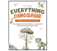 Everything Dinosaur Activity Book for Kids Ages 3-5: Science, Math, Literacy, Tracing, Counting, Matching, Fine Motor, Mazes Summer Learning Fun