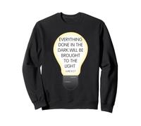 Everything Done in The Dark Luke 8 17 Design ispiratore Felpa