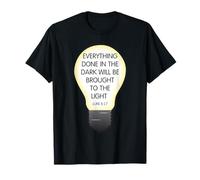 Everything Done in The Dark Luke 8 17 Design ispiratore Maglietta