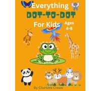 Everything Dot-to-Dot: A Fun, Educational Activity Book for Kids Ages 4-8: Everything Dot-to-Dot: A Fun Activity Book for Kids Ages 4-8