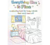 Everything else is fine: A colouring book for busy minds that won’t turn off: Bold & Easy Stress Relief nature inspired designs for relaxation of adults and teens.