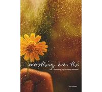 Everything, even this: choosing joy in every moment