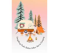 Everything Feels Better When You’re Camping - Camping Notebook: Handy Stationary A5 Notebook