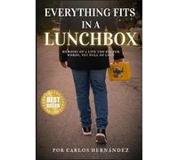 Everything Fits in a Lunchbox: Memoirs of a Life Too Big for Words, Yet Full of Love