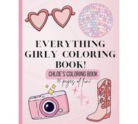 Everything Girly Coloring Book: Chloe's Coloring Book