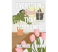 Everything Good That Happened