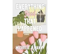Everything Good That Happened: A Small Town Romance