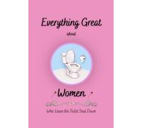 Everything Great About Women Who Leave the Toilet Seat Down