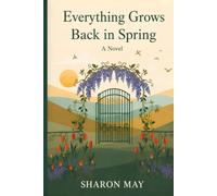 Everything Grows Back in Spring