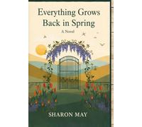Everything Grows Back in Spring