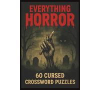 Everything Horror!: Crossword Puzzles with Easy to Read Print About Scary Movies, Monsters, Villains and More | 6x9 inches, 120 pages | 50+ puzzles... Gift for Collectors, Holidays and Relaxation