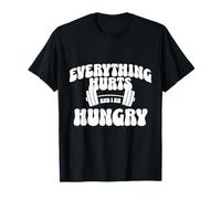Everything Hurts And I Am Hungry Gym Motivation Design Maglietta