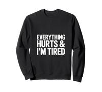 Everything Hurts, And I am Tired Felpa