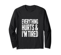 Everything Hurts, And I am Tired Maglia a Manica