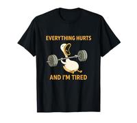 Everything Hurts and I'm Tired Funny Workout Duck Gym Humor Maglietta