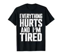 Everything Hurts And I'm Tired Palestra Formazione Atleta Maglietta
