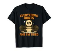 Everything Hurts And I'm Tired Panda Sollevamento Divertente Palestra Maglietta