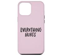 Everything Hurts Funny Fitness Workout Lifting per uomini e donne Custodia per iPhone 12 Pro Max
