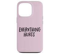 Everything Hurts Funny Fitness Workout Lifting per uomini e donne Custodia per iPhone 13 Pro