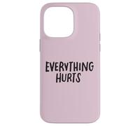 Everything Hurts Funny Fitness Workout Lifting per uomini e donne Custodia per iPhone 14 Pro Max