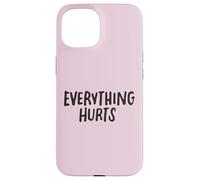 Everything Hurts Funny Fitness Workout Lifting per uomini e donne Custodia per iPhone 15