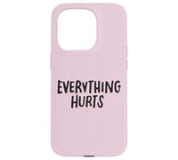 Everything Hurts Funny Fitness Workout Lifting per uomini e donne Custodia per iPhone 15 Pro