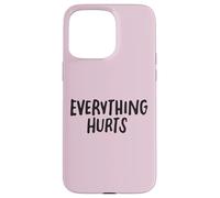 Everything Hurts Funny Fitness Workout Lifting per uomini e donne Custodia per iPhone 15 Pro Max
