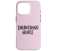 Everything Hurts Funny Fitness Workout Lifting per uomini e donne Custodia per iPhone 16 Pro
