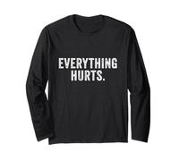 Everything Hurts. Funny Getting Old Shirts Maglia a Manica