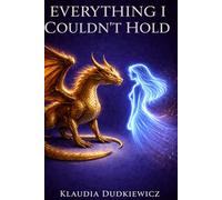 Everything I couldn't hold