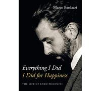 Everything I Did I Did for Happiness: The Life of Enzo Piccinini