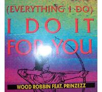 Everything I Do - Wood Robin Feat Prinzeez 12"