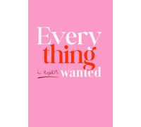 Everything I Ever Wanted: Goal Setting Notebook, Journaling For Self Growth For Women