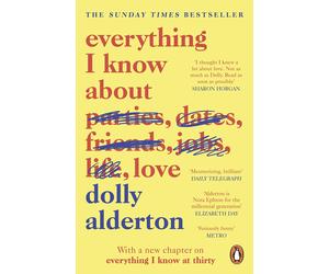 Everything I Know About Love: The bestselling love letter to female friendship a