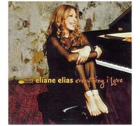 Everything I Love by Eliane Elias (2000-02-15)
