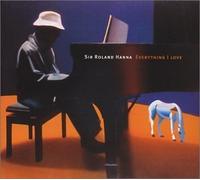 Everything I Love by Sir Roland Hanna (2002-10-29)