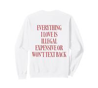 Everything I Love IS Expensive OR Won't Text Back Felpa