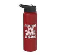 Everything I Love Is Illegal Expensive Or Blonde Funny Stainless Steel Insulated Water Bottle