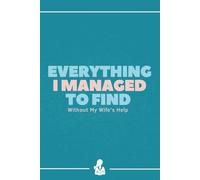 Everything I Managed to Find (Without My Wife’s Help): A Blank Book for Recording Absolutely Nothing