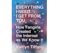Kaitlyn Tiffany Everything I Need I Get from You (Tascabile)