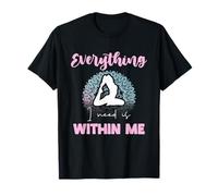 Everything I Need Is Within Me Meditazione Citazione Divertente Maglietta