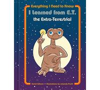 Everything I Need to Know I Learned from E.T. the Extra-Terrestrial